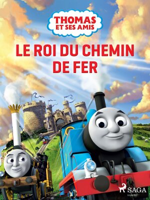 cover image of Thomas et ses amis – Le Roi du chemin de fer